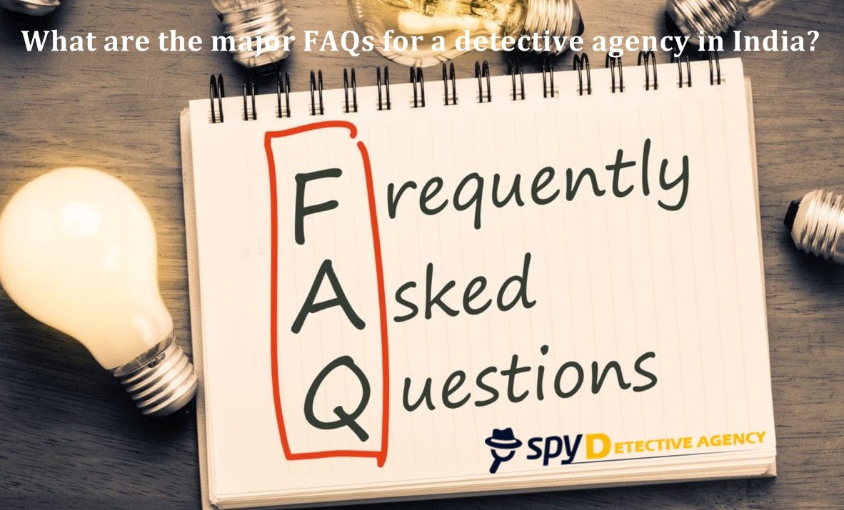 What are the major FAQs for a detective agency in India?