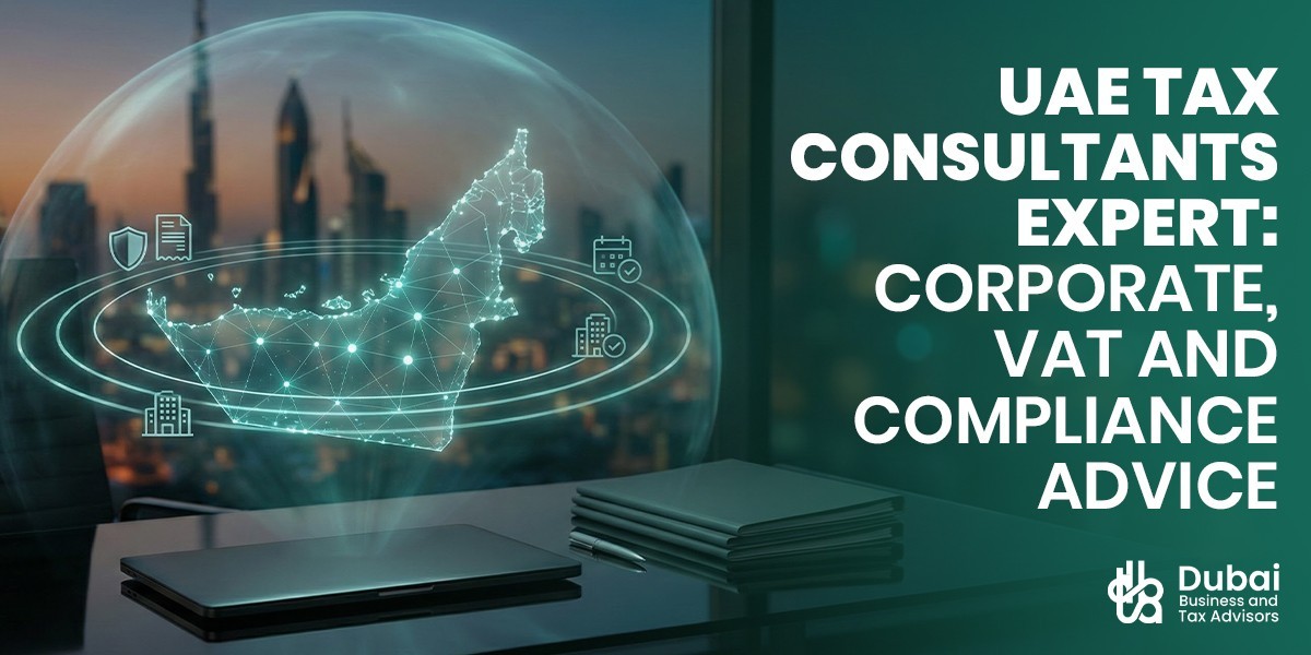 UAE Tax Consultants Guiding Businesses Through Corporate Tax and VAT Changes 2026